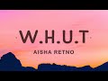Aisha Retno - WHUT Lyrics