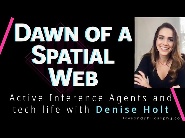 The Future of AI u0026 the Spatial Web: Denise Holt on the tech life, personal and public class=