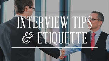 Job Interview Tips & Etiquette