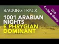 BACKING TRACK - 1001 Arabian Nights - E Phrygian Dominant  *PLUS Scale patterns*