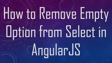 How to Remove Empty Option from Select in AngularJS