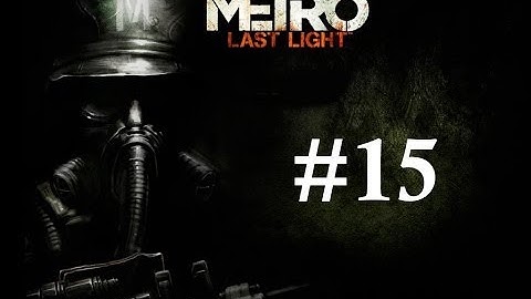 Metro:Last Light Walkthrough Part 15  - The Catacombs