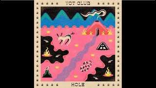 Video thumbnail of "Yot Club - Hole"