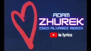 Adam - Zhurek (Isko Alvarez Remix) текст #adam #zhurek