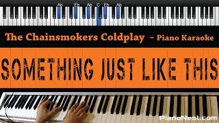 The Chainsmokers & Coldplay - Something Just Like This - Piano Karaoke / Sing Along / Cover Lyrics