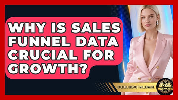 Why Is Sales Funnel Data Crucial For Growth? - College Dropout Millionaire