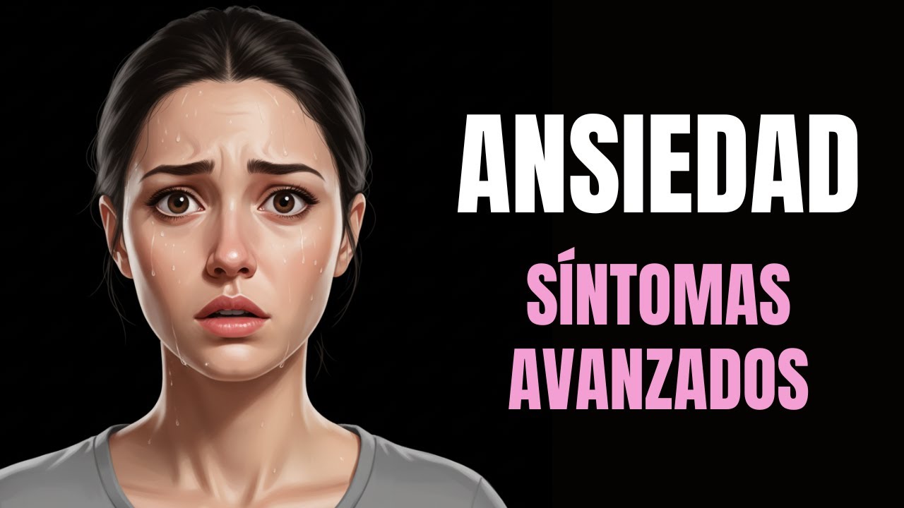 Síntomas AVANZADOS de ANSIEDAD y Cómo ELIMINARLOS para SIEMPRE - YouTube