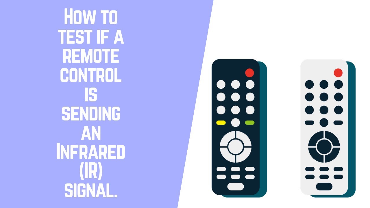 How to test if a remote control is sending an Infrared (IR) signal ...