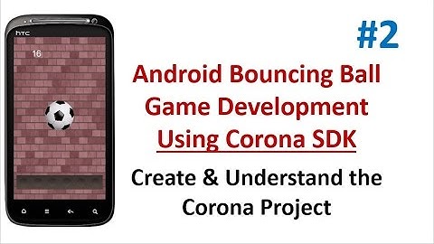 Android Bouncing ball Game - 02 - Create & Understand the Corona Project
