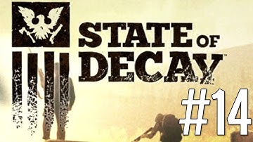 State of Decay - Gameplay Walkthrough Part 14 Let