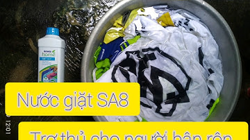 Nước giặt SA8 trợ thủ cho người bận rộn và yêu quần áo
