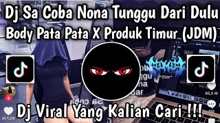 Download lagu DJ BODY PATA PATA X PRODUK TIMUR || SA COBA TUNGGU NONA DARI DULU JDM VIRAL TIKTOK TERBARU 2026 !!