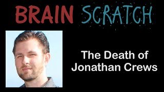 BrainScratch: The Death of Jonathan Crews Details