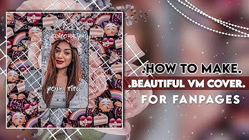 ||•How to make vm cover for fanpages 🖤||•Editoraliya🌼