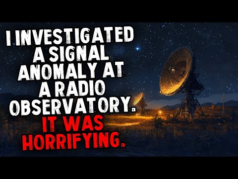 I Investigated a Signal Anomaly at a Radio Observatory. It was HORRIFYING.