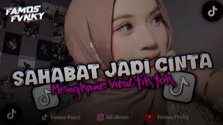 DJ SAHABAT JADI CINTA SLOW BEAT MENGKANE VIRAL TIK TOK
