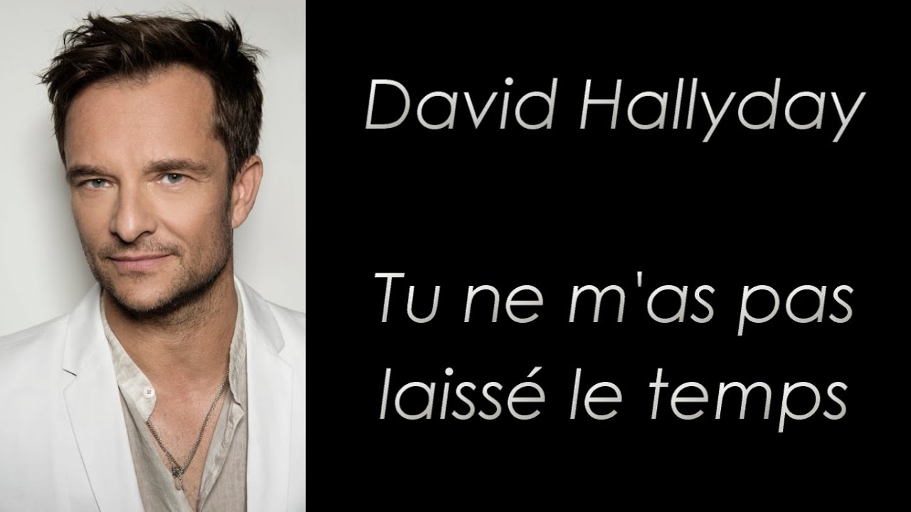 David Hallyday Tu ne m'as pas laissé le temps Paroles YouTube David Hallyday Tu ne m'as pas laissé le temps Paroles YouTube