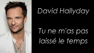 David Hallyday - Tu ne m'as pas laissé le temps - Paroles