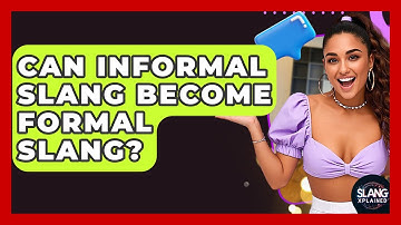 Can Informal Slang Become Formal Slang? - SlangXplained