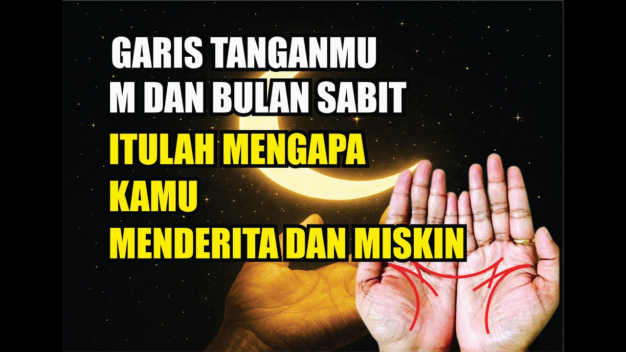 7 ALASAN MENGAPA ORANG GARIS BULAN SABIT DAN HURUF M HIDUPNYA MENDERITA DAN MISKIN