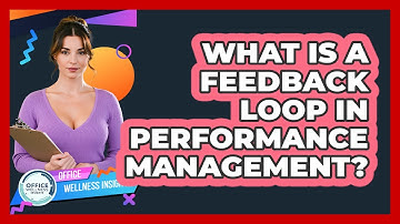 What Is A Feedback Loop In Performance Management? - Office Wellness Insights