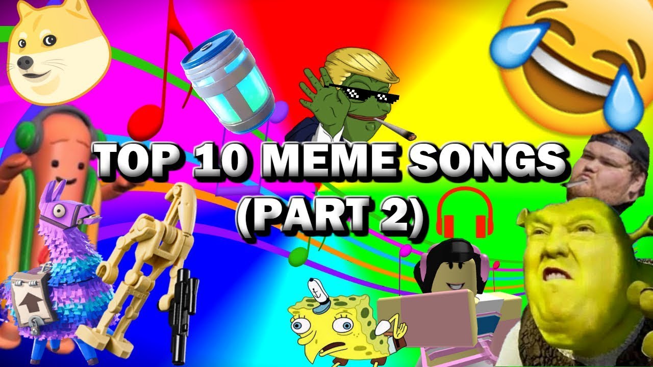 TOP 10 MEME SONGS (PART 2) - YouTube