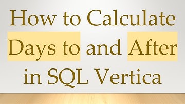 How to Calculate Days to and After in SQL Vertica