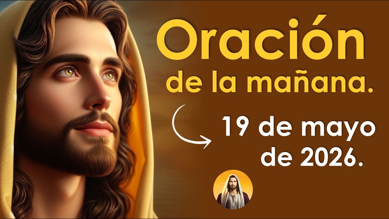Oración de la mañana de hoy martes 19 de mayo | VIVO MI MARTES CON DIOS ...