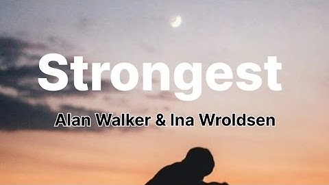 Strongest - Alan Walker & Ina Wroldsen (mm sub)