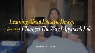 EP 4 - Learning About Lifestyle Design Changed The Way I Approach Life | Figuring Out Life Podcast