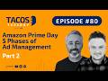 Prime Day Ads: The 5 Phases Most Brands Get Wrong - TACOS Tuesday Ep 80