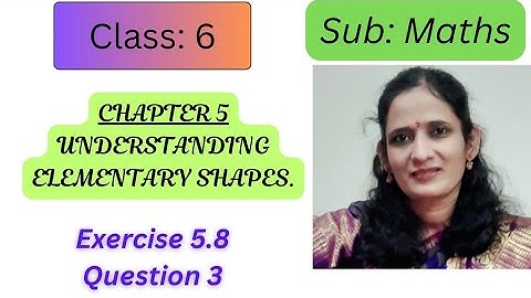 CLASS:6/CHAPTER:5/EX:5.8/Q.3/ UNDERSTANDING ELEMENTARY SHAPES/ NEW NCERT/ MATHS.