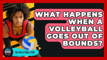 What Happens When A Volleyball Goes Out Of Bounds? - The Volleyball Hub