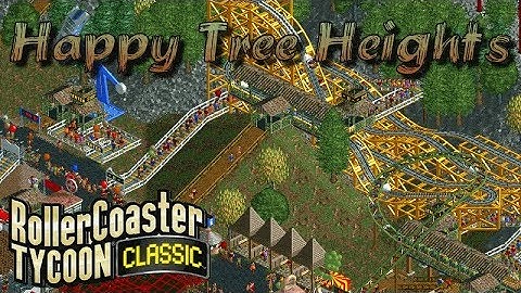Happy Tree Heights | Custom Scenario | Rollercoaster Tycoon Classic | Let