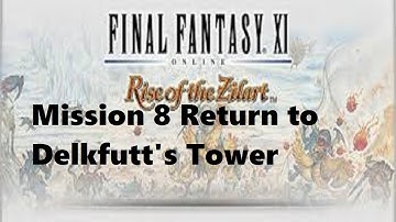 Final Fantasy XI - Rise of the Zilart - Mission 8 Return to Delkfutt