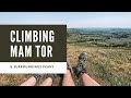 We Climbed Mam Tor &amp; It&#39;s Surrounding Peaks