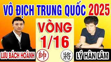VÒNG 1/16 - LƯU BÁCH HOÀNH VS LÝ HÀN LÂM | VÔ ĐỊCH CÁ NHÂN TRUNG QUỐC 2025 ( Cờ Tướng Đỉnh Cao )