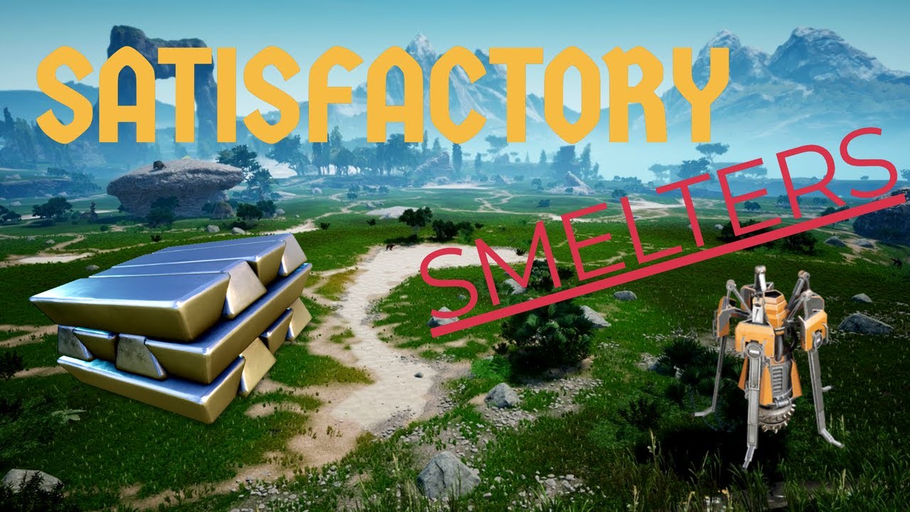 SATISFACTORY Smelter Setup For Beginners!!! YouTube