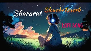 Shararat Slowed Reverb Best Lofi Song For Relax & Study