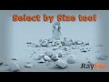 RayFire 1.66.03 - Select by Size with Asperity modifier