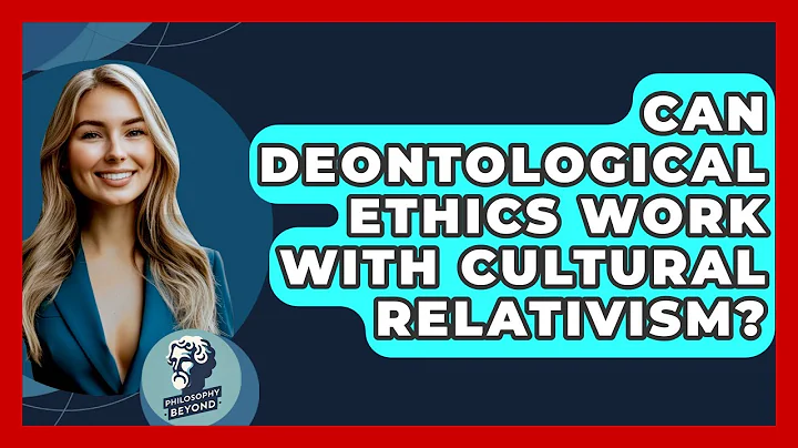 Can Deontological Ethics Work With Cultural Relativism? - Philosophy Beyond