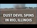 Dust devil spins in Rio, Illinois