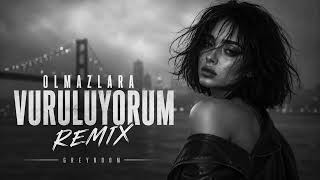 Olmazlara Vuruluyorum (Remix) Greyroom