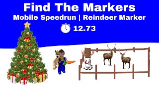 Reindeer Marker Mobile Speedrun | 12.73 | Find The Markers