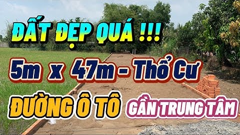🟠45.| (Đã bán) Đất đẹp quá| Chốt ngay khách ơi | 5m x 47m Thổ cư| Ô tô vô tới đất
