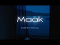TAGNE X MANAL - MAAK (SLOWED&REVERB) (Lyrics)
