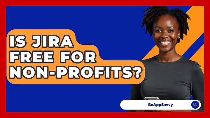 Is Jira Free For Non-profits? - Be App Savvy