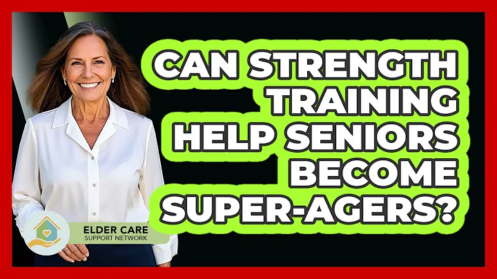 Can Strength Training Help Seniors Become Super-agers? - Elder Care Support Network
