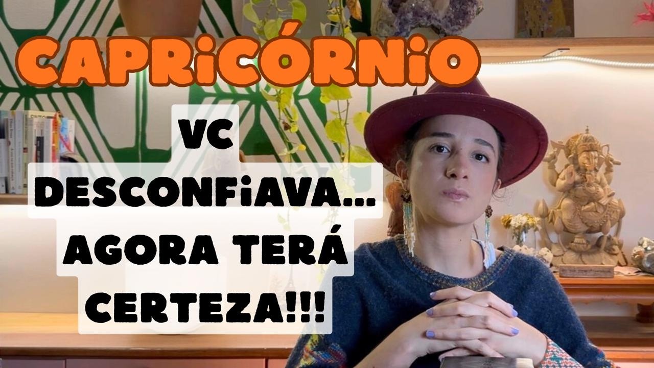 CAPRICÓRNIO♑VC JÁ ESTAVA DESCONFIADO! AGORA TERÁ CERTEZA DISSO🔥