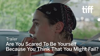 ARE YOU SCARED TO BE YOURSELF BECAUSE YOU THINK YOU MIGHT FAIL?Trailer | TIFF 2025